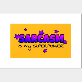 Sarcasm is my Superpower Posters and Art